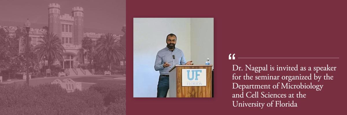 Dr. Nagpal is invited as a speaker for the seminar organized by the Department of Microbiology  and Cell Sciences at the  University of Florida